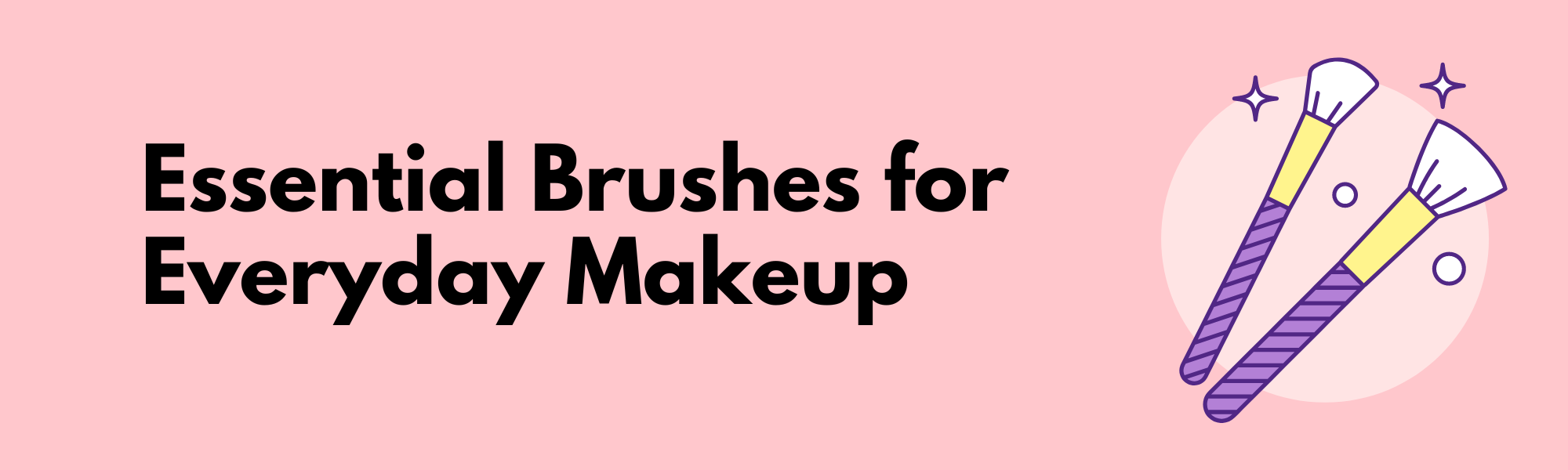 Essential Brushes for Everyday Makeup Blog Post