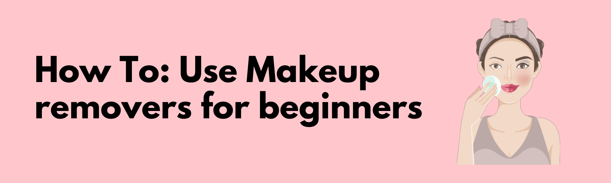 makeup remover for beginners