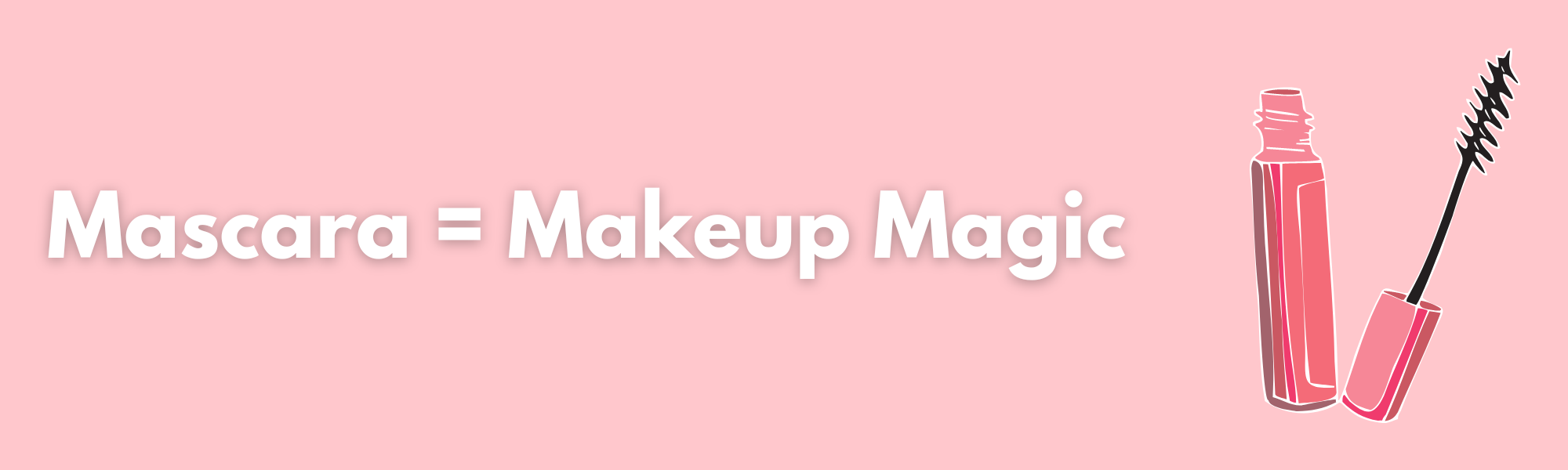 Mascara = Makeup Magic